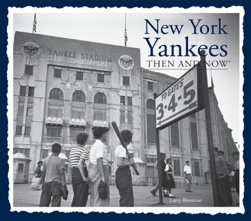 9781607108078: New York Yankees Then and Now (Then & Now (Thunder Bay Press))