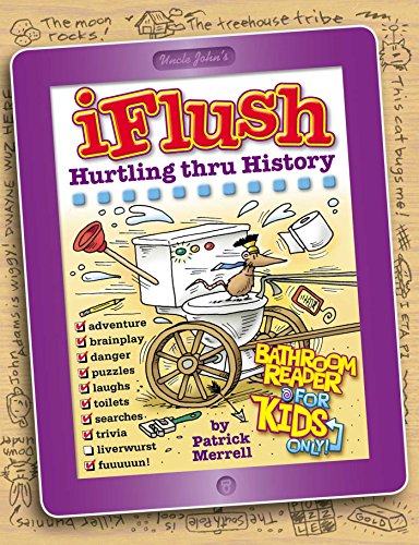 Imagen de archivo de Uncle John's iFlush: Hurtling thru History Bathroom Reader For Kids Only! a la venta por Orion Tech