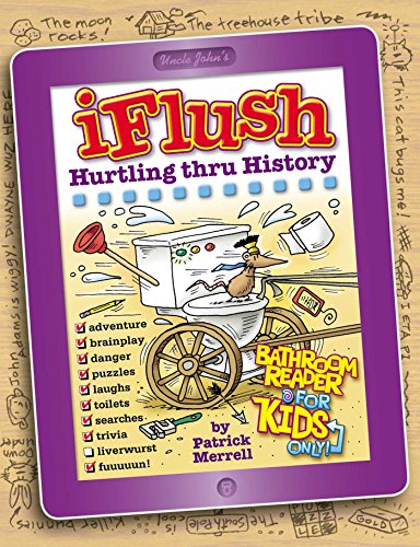 9781607109044: Uncle John's iFlush: Hurtling Thru History Bathroom Reader For Kids Only!