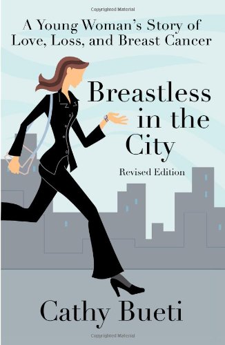 9781607140504: Breastless in the City: A Young Woman's Story of Love, Loss and Breast Cancer