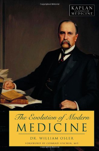 9781607140535: The Evolution of Modern Medicine (Kaplan Classics of Medicine)