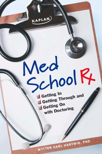 Beispielbild fr Med School Rx: Getting In, Getting Through, and Getting On with Doctoring zum Verkauf von Wonder Book