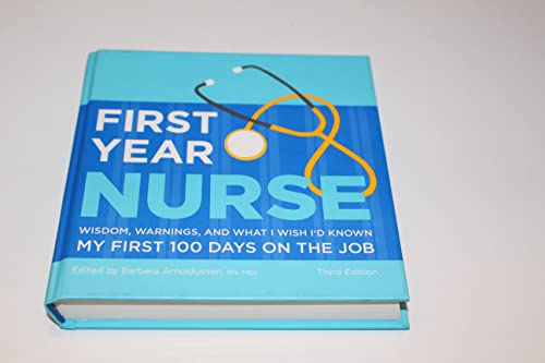 9781607140641: First Year Nurse: Wisdom, Warnings, and What I Wish I'd Known My First 100 Days on the Job