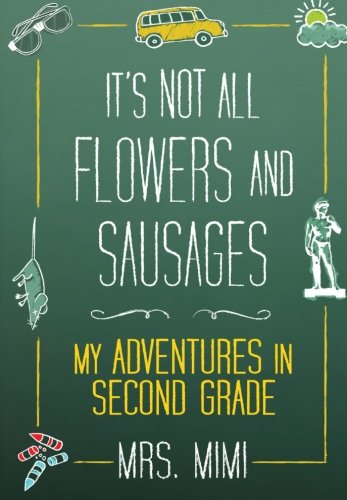 Beispielbild fr It's Not All Flowers and Sausages : My Adventures in Second Grade zum Verkauf von Better World Books