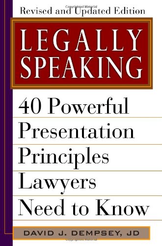 Beispielbild fr Legally Speaking, Revised and Updated Edition: 40 Powerful Presentation Principles Lawyers Need to Know zum Verkauf von Wonder Book