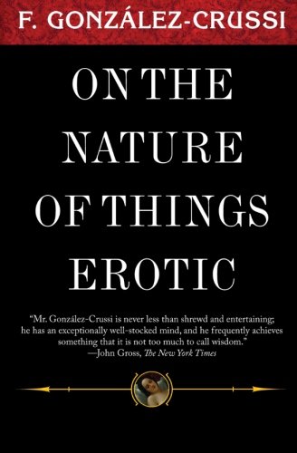 Imagen de archivo de On the Nature of Things Erotic (Classics from F Gonzales Crussi) a la venta por Decluttr