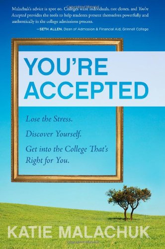 Stock image for You're Accepted: Lose the Stress. Discover Yourself. Get into the College That's Right for You. for sale by Wonder Book