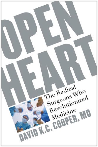 Open Heart. The Radical Surgeons Who Revolutionized MedicineÊ