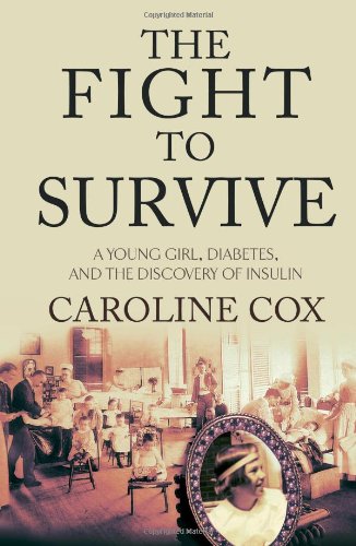 Beispielbild fr The Fight to Survive : A Young Girl, Diabetes, and the Discovery of Insulin zum Verkauf von Better World Books