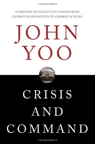 Stock image for Crisis and Command : A History of Executive Power from George Washington to George W. Bush for sale by Better World Books