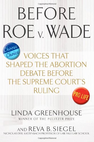 Beispielbild fr Before Roe V. Wade : Voices That Shaped the Abortion Debate Before the Supreme Court's Ruling zum Verkauf von Better World Books