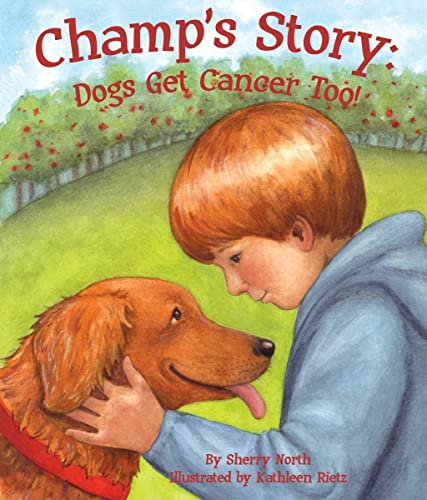 Imagen de archivo de Champ's Story: Dogs Get Cancer Too! a la venta por Better World Books