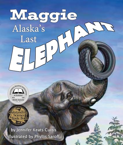 Stock image for Maggie: Alaska's Last Elephant (Arbordale Collection) for sale by Wonder Book