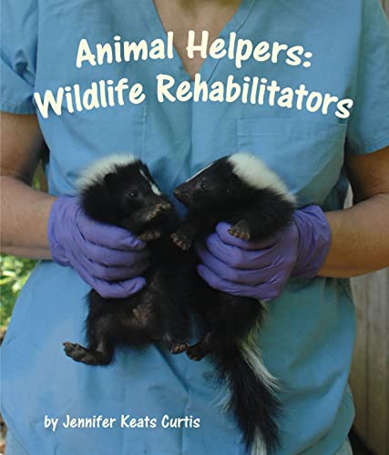 Stock image for Animal Helpers: Wildlife Rehabilitators for sale by Better World Books