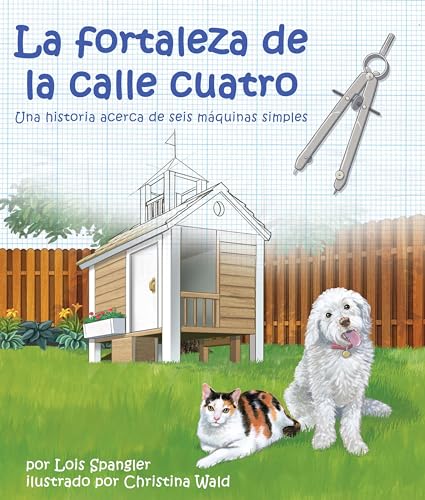 Stock image for La fortaleza de la calle cuatro: Una historia acerca de seis m�quinas simples (Spanish Edition) (Arbordale Collection) for sale by St Vincent de Paul of Lane County