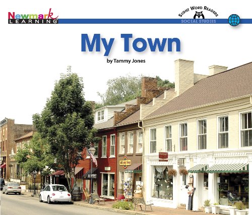 My Town (Content-Area Sight Word Readers) - Tammy Jones