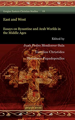 East and West (Gorgias Eastern Christian Studies) (9781607240563) by Monferrer-Sala, Juan Pedro; Christides, Vassilios; Papadopoullos, Theodoros