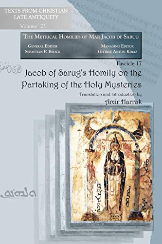 Beispielbild fr Jacob of Sarugs Homily on the Partaking of the Holy Mysteries 19 Texts from Christian Late Antiquity zum Verkauf von PBShop.store US