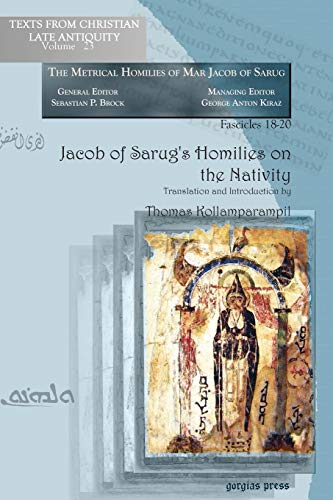 9781607241393: Jacob of Sarug's Homilies on the Nativity: Metrical Homilies of Mar Jacob of Sarug: 23 (Texts from Christian Late Antiquity)