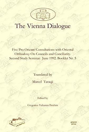9781607242673: The Vienna Dialogue: Five Pro Oriente Consultations with Oriental Orthodoxy On Councils and Conciliarity. Second Study Seminar. June 1992. Booklet ... and Syriac Studies from the Middle East)