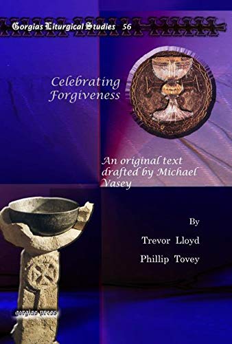 Imagen de archivo de Celebrating Forgiveness: An Original Text Drafted by Michael Vasey (Gorgias Liturgical Studies 56) a la venta por Zubal-Books, Since 1961