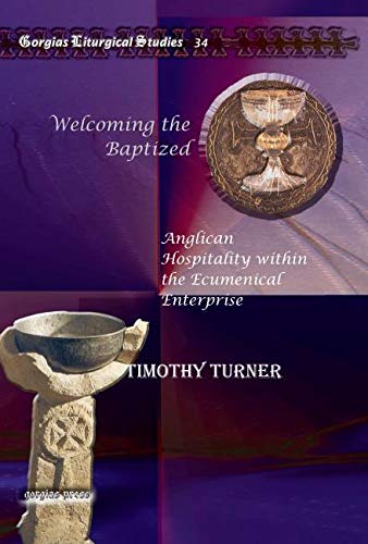 9781607243854: Welcoming the Baptized: Anglican Hospitality within the Ecumenical Enterprise: 34 (Kiraz Liturgical Studies)