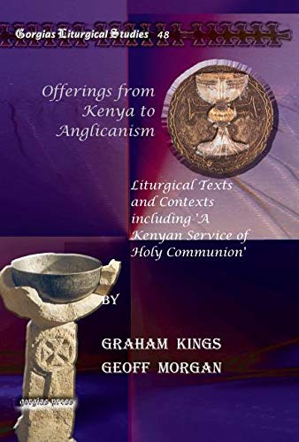 9781607243991: Offerings from Kenya to Anglicanism: Liturgical Texts and Contexts including 'A Kenyan Service of Holy Communion': 48 (Kiraz Liturgical Studies)