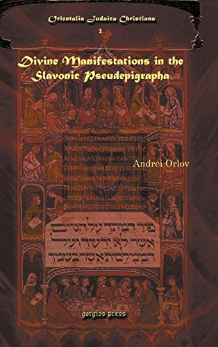 9781607244073: Divine Manifestations in the Slavonic Pseudepigrapha (Orientalia Judaica Christiana)