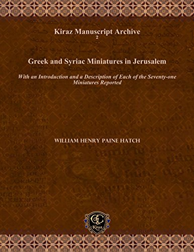 Greek and Syriac Miniatures in Jerusalem (Kiraz Manuscript Archive) (9781607244172) by William Henry Paine Hatch