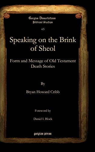 9781607246718: Speaking on the Brink of Sheol: Form and Message of Old Testament Death Stories (Gorgias Dissertations)