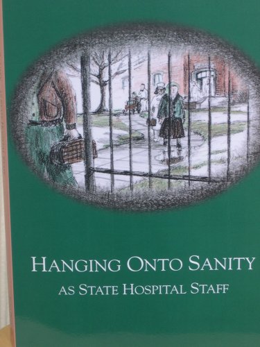Imagen de archivo de Hanging Onto Sanity As State Hospital Staff a la venta por Books  Revisited