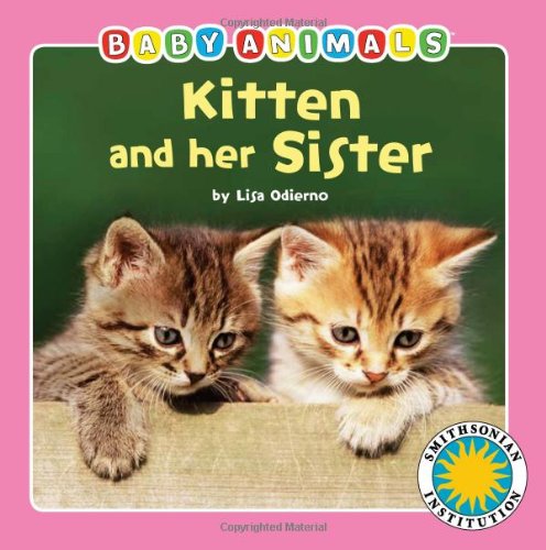 Beispielbild fr Kitten and her Sister - a Smithsonian Baby Animals Book zum Verkauf von SecondSale