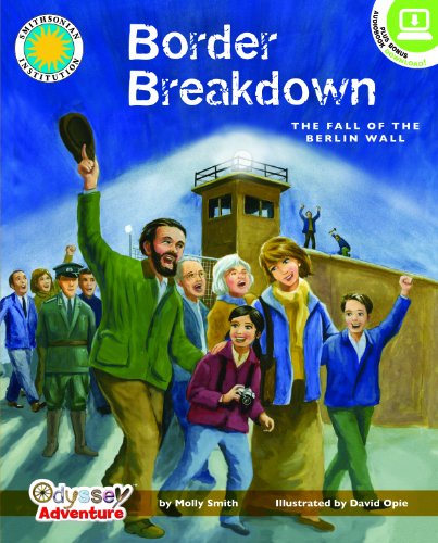 9781607271246: Border Breakdown: The Fall of the Berlin Wall - a Smithsonian Odyssey Adventure Book