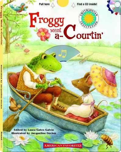 Froggy Went A-Courtin' - a Smithsonian American Favorites Book (with sing-along audiobook CD and music sheet and easy-to-download audiobook and printable activities) (9781607271871) by Laura Gates Galvin