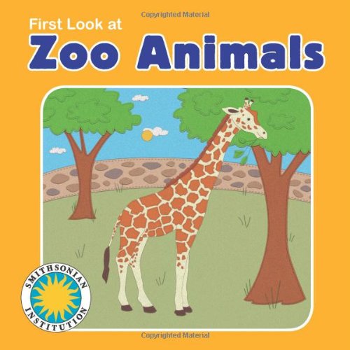First Look at Zoo Animals (First Look Book) (with easy-to-download e-book and printable activities) (Smithsonian Institution First Look) (9781607273103) by Laura Gates Galvin
