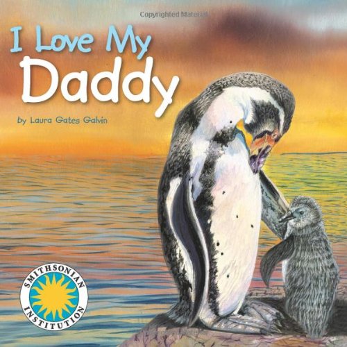 I Love My Daddy (I Love My Book) (with easy-to-download e-book and printable activities) (9781607273462) by Laura Gates Galvin