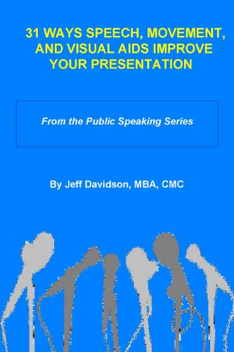 31 Ways Speech, Movement, and Visual Aids Improve Your Presentation (9781607290773) by Jeff Davidson