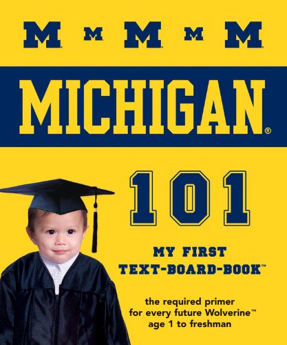 Stock image for University of Michigan 101: My First Text-board-book (University 101 Board Books) for sale by BooksRun