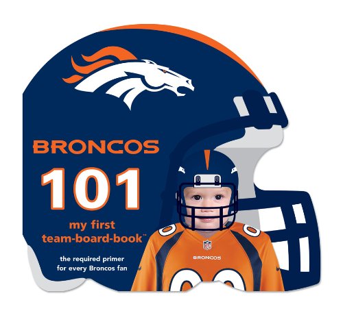 Stock image for Denver Broncos 101: My First Team-Board-Book for sale by SecondSale