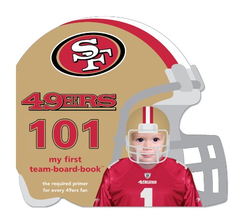 Stock image for San Francisco 49ers 101 (101:my First Team-board-book) for sale by Gulf Coast Books