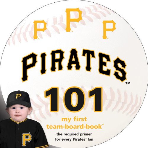 Beispielbild fr Pittsburgh Pirates 101 (My First Team-board-book) zum Verkauf von BooksRun