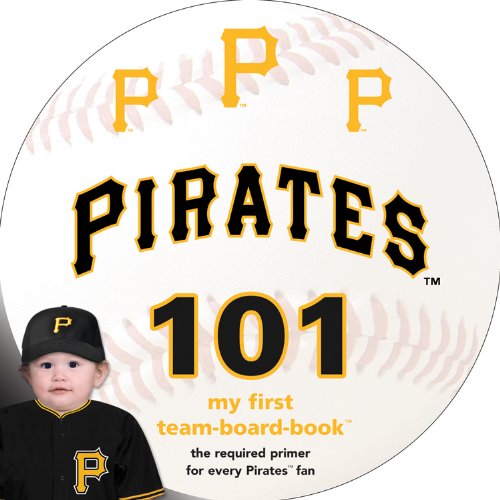 Imagen de archivo de Pittsburgh Pirates 101 (My First Team-board-book) a la venta por BooksRun