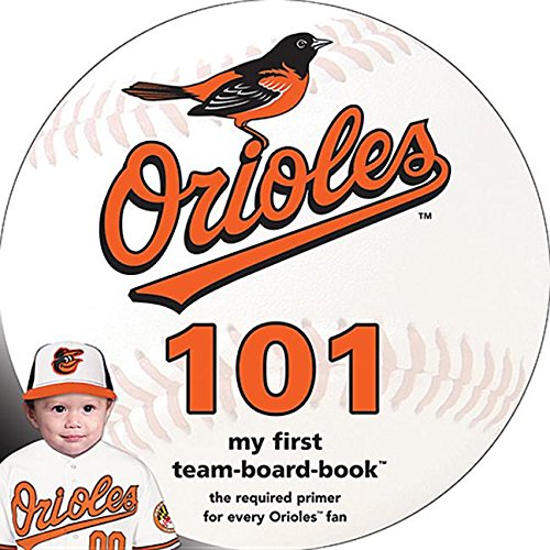 Beispielbild fr Baltimore Orioles 101: My First Team-Board-Book (Mlb 101 Board Books) zum Verkauf von SecondSale