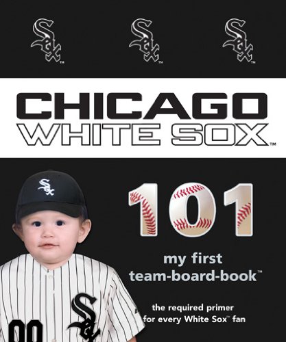 9781607302988: Chicago White Sox 101 (My First Team-board-book)