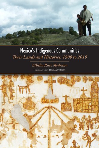 Imagen de archivo de Mexico's Indigenous Communities: Their Lands and Histories, 1500-2010 (Mesoamerican Worlds: from the Olmecs to the Danzantes) a la venta por Books End Bookshop