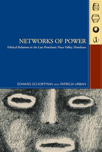 Stock image for Networks of Power: Political Relations in the Late Postclassic Naco Valley (Mesoamerican Worlds: from the Olmecs to the Danzantes) for sale by Artless Missals