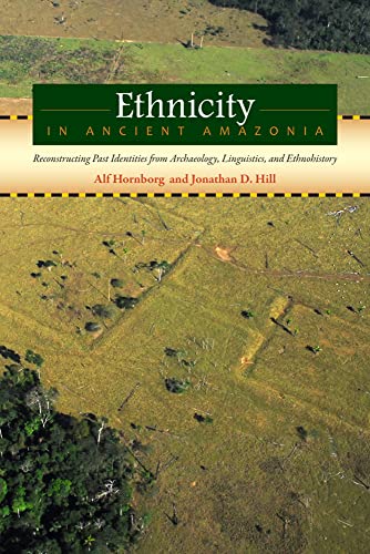 Beispielbild fr Ethnicity in Ancient Amazonia: Reconstructing Past Identities from Archaeology, Linguistics, and Ethnohistory zum Verkauf von Moe's Books