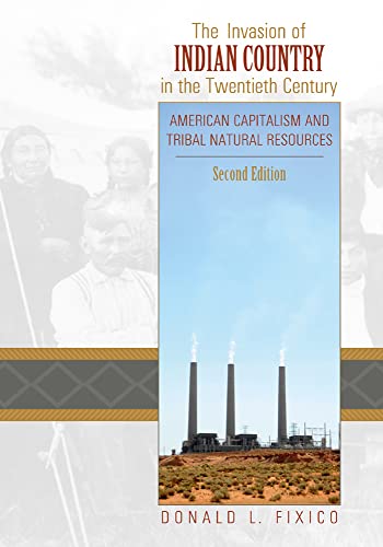 Stock image for The Invasion of Indian Country in the Twentieth Century: American Capitalism and Tribal Natural Resources, Second Edition for sale by HPB-Red