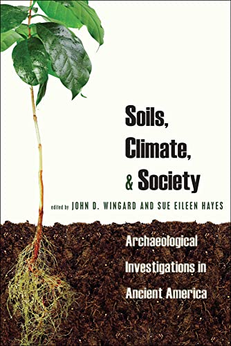 Beispielbild fr Soils, Climate and Society: Archaeological Investigations in Ancient America zum Verkauf von Goodwill of Colorado