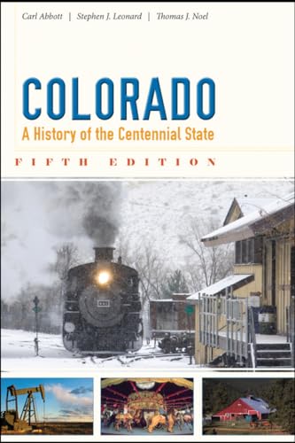 Colorado: A History of the Centennial State, Fifth Edition (9781607322269) by Abbott, Carl; Leonard, Stephen J.; Noel, Thomas J.